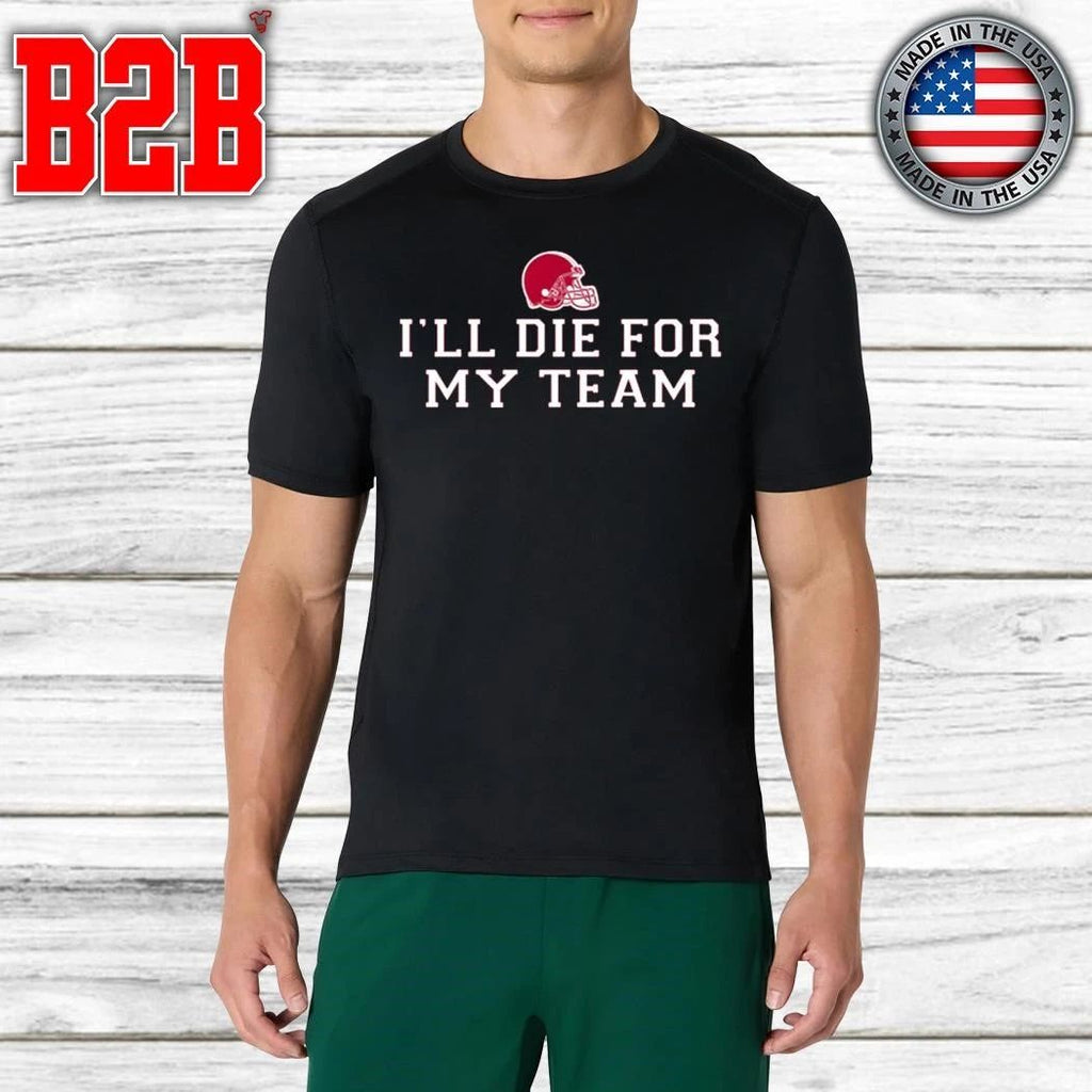 Fernando Mendoza I’ll Die For My Team Shirt