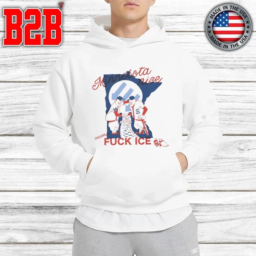 Minnesota Nice Means Fuck Ice Shirt