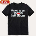 Proud To Be Radical Left Scum Shirt