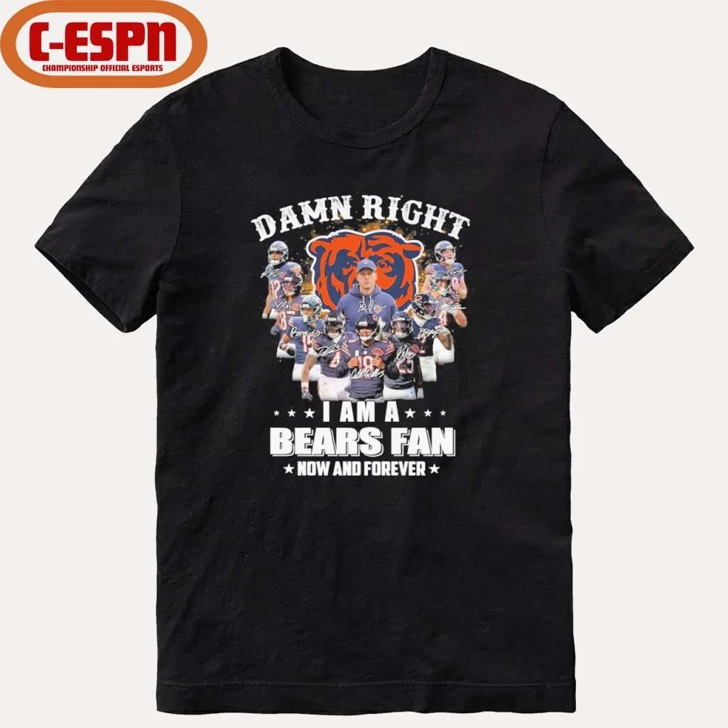 Damn Right I Am A Chicago Bears Fan Now And Forever Playoffs Shirt