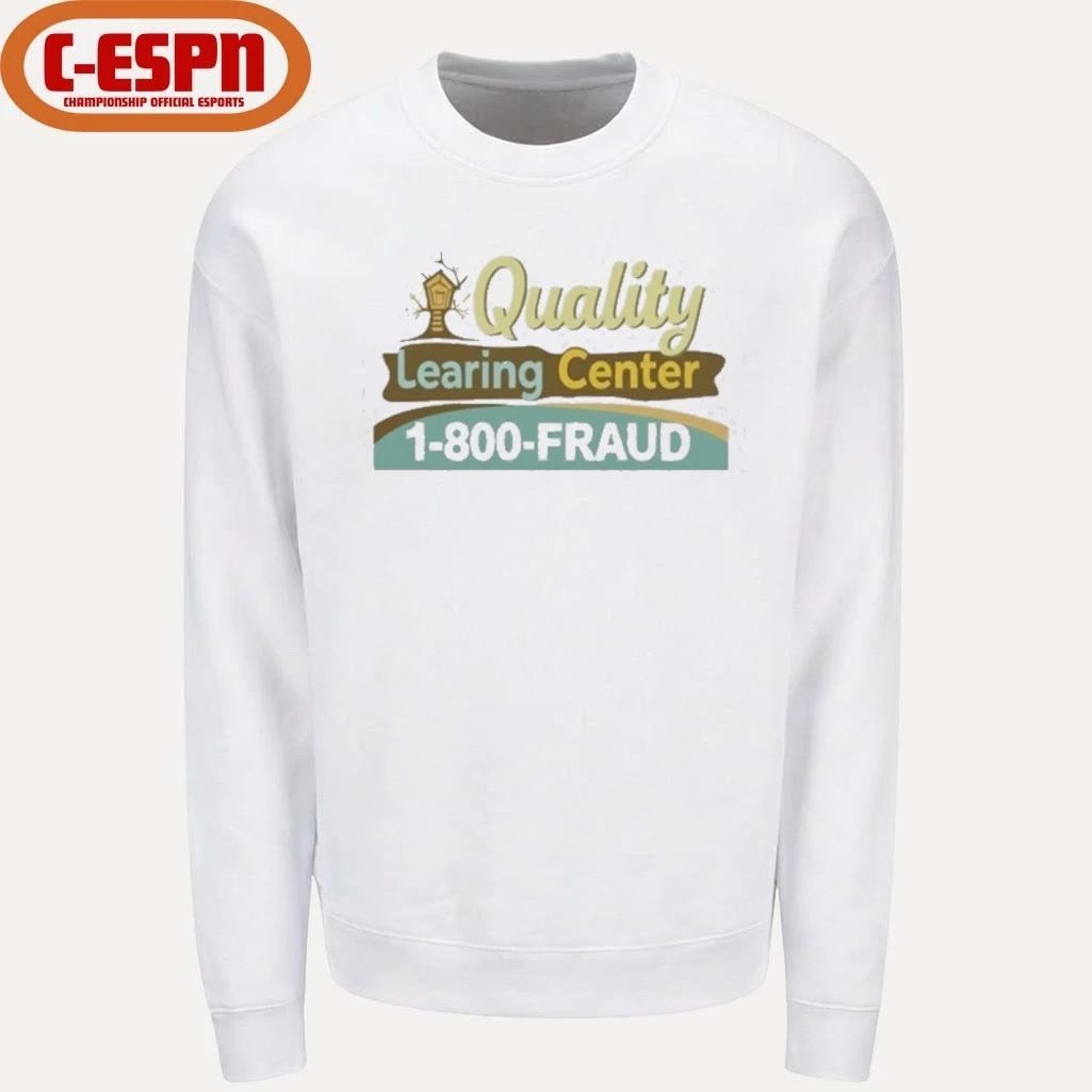 Quality Learing Center 1-800 Fraud Shirt