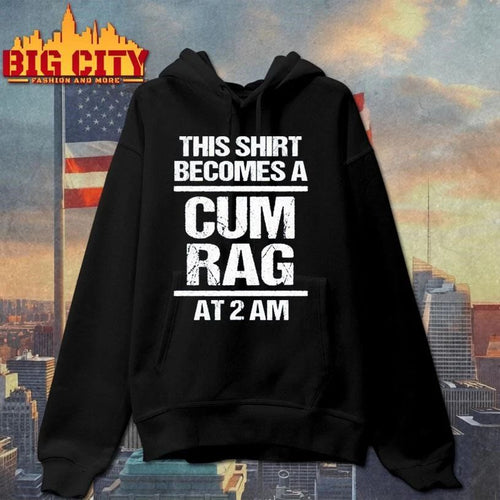Back Official This Shirt Become A Cum Rag At 2 Am Shirt