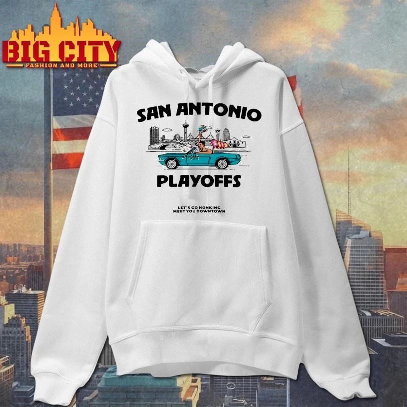 San Antonio Spurs Playoff LET’S GO HONKING MEET YOU DOWNTOWN Shirt