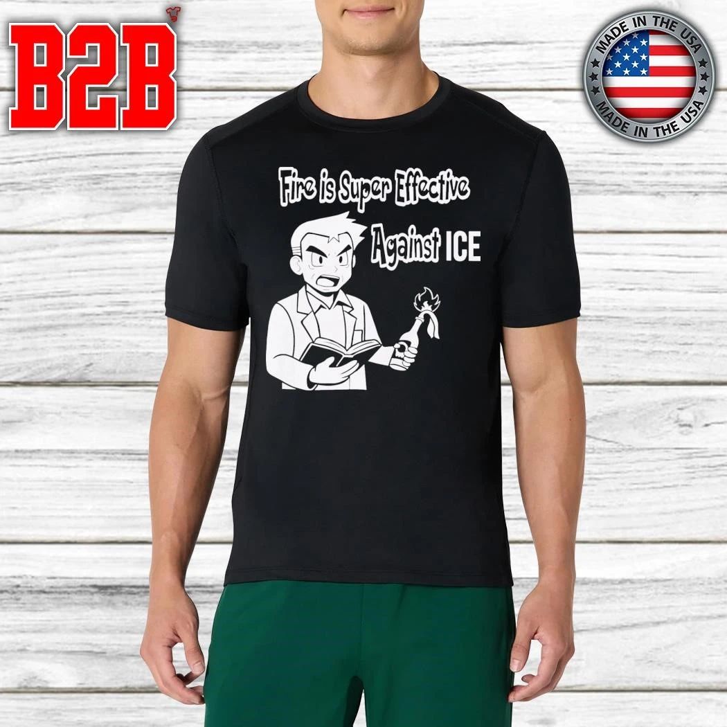 Fire Is Super Effective Against ICE Shirt