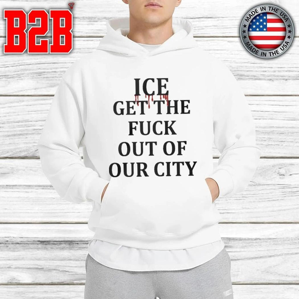 Minneapolis Ice Get The Fuck Out Of Our City Shirt
