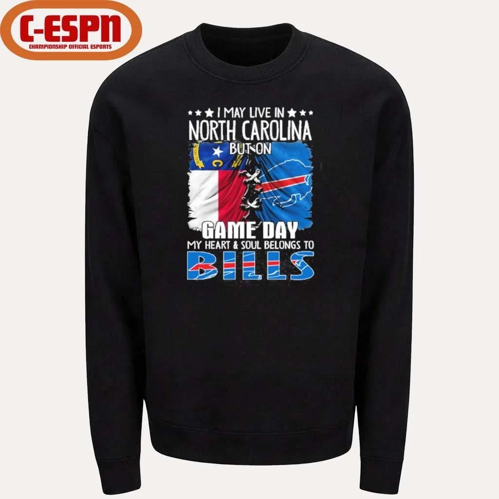 I May Live In North Carolina But On Gameday My Heart And Soul Belongs To Buffalo Bills 2026 Shirt