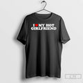 Premium I Love My Hot Girlfriend T Shirts
