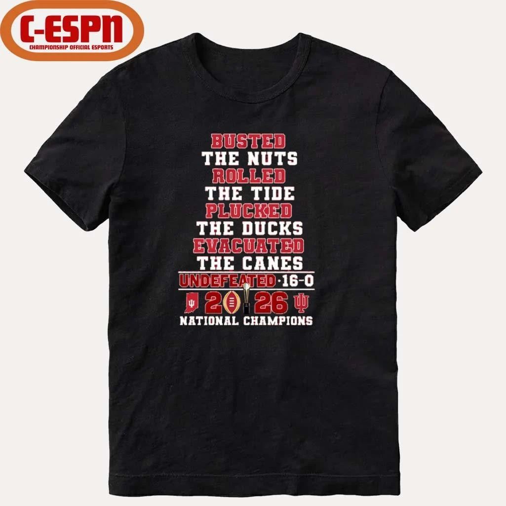 Indiana Hoosiers Busted The Nuts Rolled The Tide Cooked The Ducks Evacuated The Canes National Champions Undefeated 16-0 Shirt