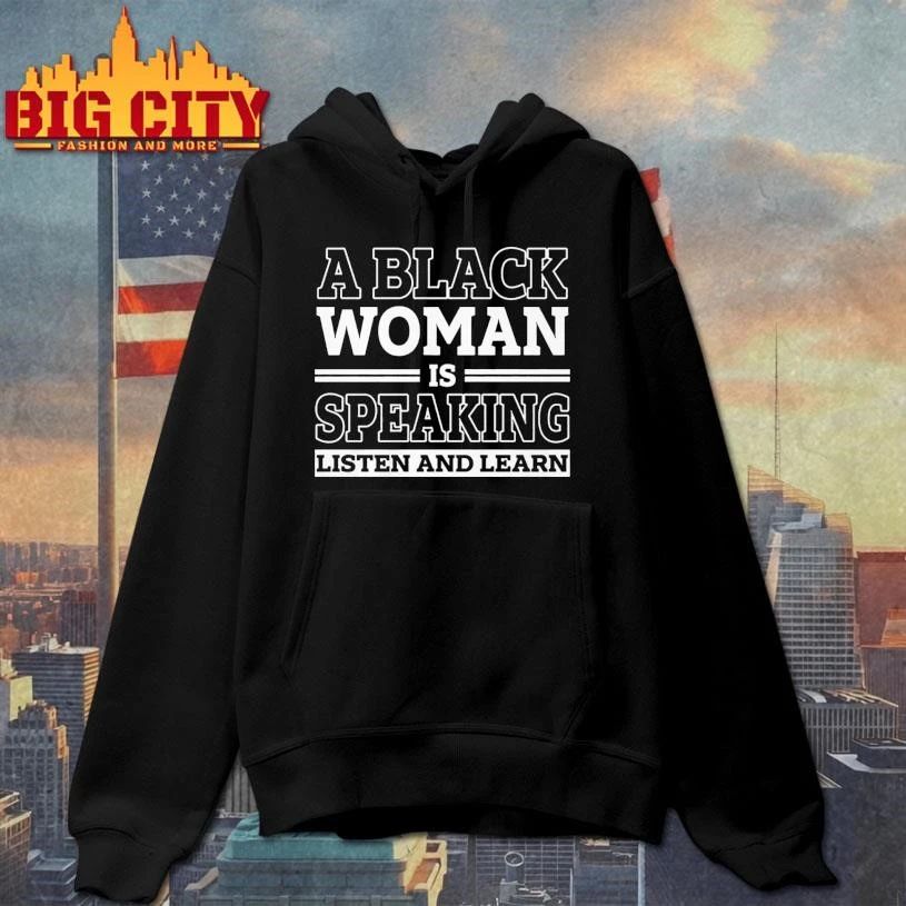A Black Woman is Speaking Listen and Learn Shirt