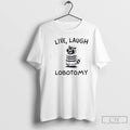 Premium Raccoon Live Laugh Lobotomy T Shirts