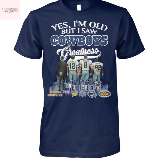 Yes Im Old But I Saw Dallas Cowboys Greatness Signature Unisex T-Shirt